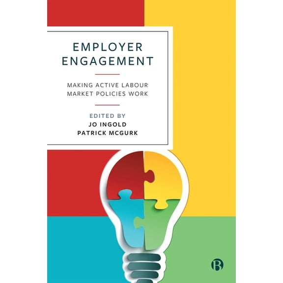 Employer Engagement: Making Active Labour Market Policies Work, (Paperback)