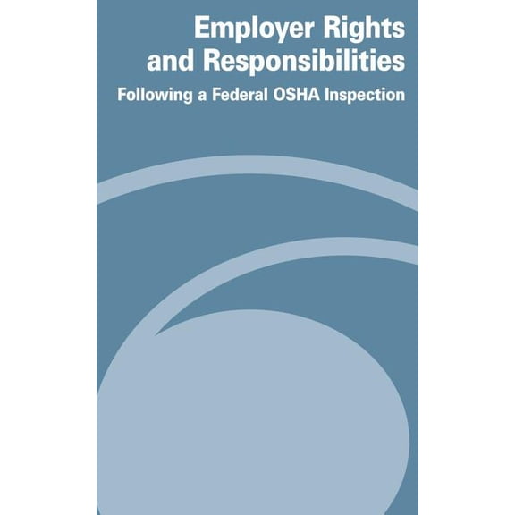 Employer Rights and Responsiblities Following a Federal OSHA Insepction