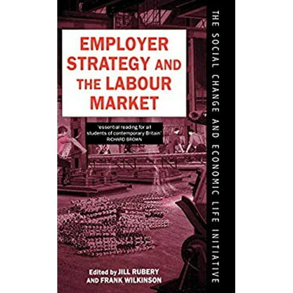 Pre-Owned Employer Strategy and the Labour Market (Hardcover) by Jill Rubery, Frank Wilkinson