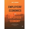 thumbnail image 1 of Employers' Economics Versus Employees' Economy: How Adam Smith's Legacy Obscures Public Investment in the Private Sector, (Hardcover), 1 of 1