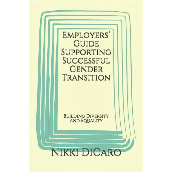 Transgender: Employers' Guide Supporting Successful Gender Transition: Building Diversity and Equality (Paperback)