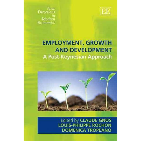 Employment, Growth and Development: A Post-Keynesian Approach (Hardcover) by Claude Gnos, Louis-Philippe Rochon, Domenica Tropeano