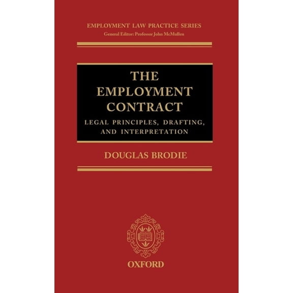 Employment Law Practice The Employment Contract: Legal Principles, Drafting, and Interpretation, (Hardcover)