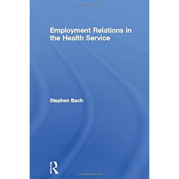 Pre-Owned Employment Relations in the Health Service 9780415362993 Used
