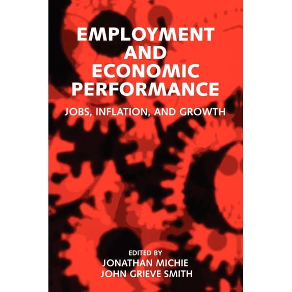 Employment and Economic Performance: Jobs, Inflation, and Growth, (Paperback)