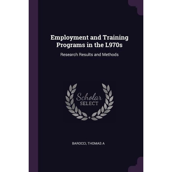 Employment and Training Programs in the L970s : Research Results and Methods (Paperback)
