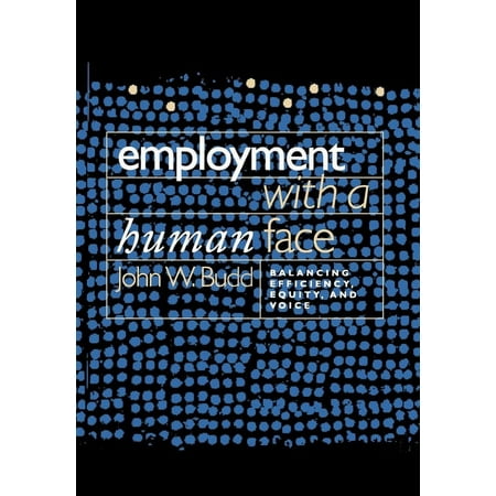 Employment with a Human Face: Balancing Efficiency, Equity, and Voice (Paperback)