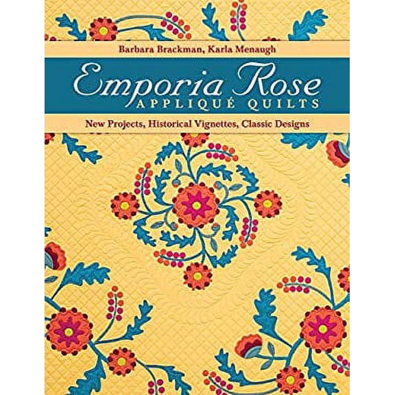 Pre-Owned Emporia Rose Appliqu Quilts: New Projects, Historic Vignettes, Classic Designs (Paperback) 1607058901 9781607058908