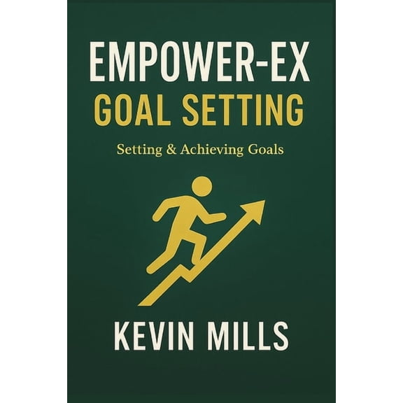 Empower-Ex Empower-Ex Goal Setting: Setting and Achieving Your Goals, (Paperback)