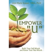 Empower "U" Build Your Self-Worth and Know Your Net-Worth, Paperback