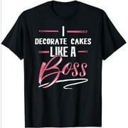 Empower Your Baking Skills with this Decorate Cakes Like a Boss Tee - Perfect Gift for Lady Bosses and Girl Power Enthusiasts!