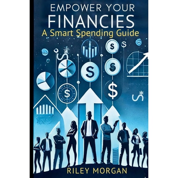 Empower Your Finances: A Smart Spending Guide, (Paperback)
