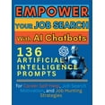 thumbnail image 1 of Empower Your Job Search with AI Chatbots: 136 Artificial Intelligence Prompts for Career Self-Help, Job Search Motivatio, (Paperback), 1 of 1