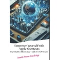thumbnail image 1 of Empower Yourself with Apple Shortcuts: The Intuitive Illustrated Guide for IOS Users, (Paperback), 1 of 1