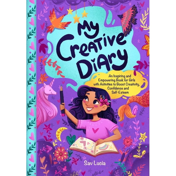 Empower & Create My Creative Diary: An Inspiring and Empowering Book for Girls with Activities to Boost Creativity, Confidence, and Self-, (Paperback)