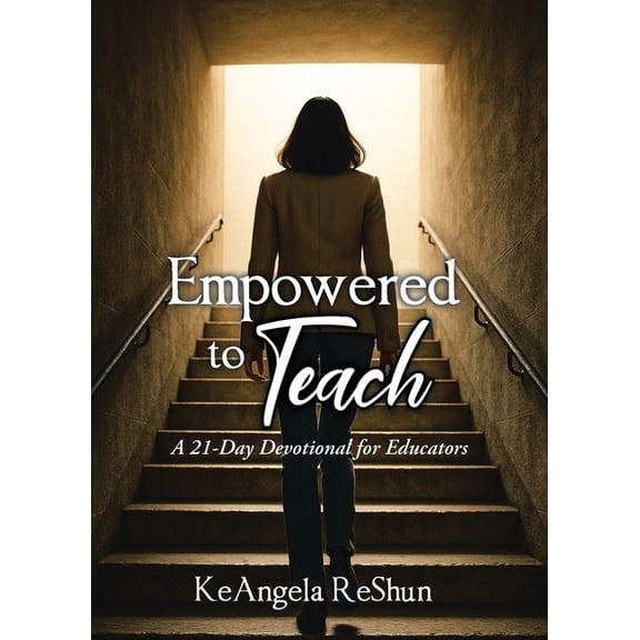 Empowered to Teach: A 21-Day Devotional for Educators, (Paperback)