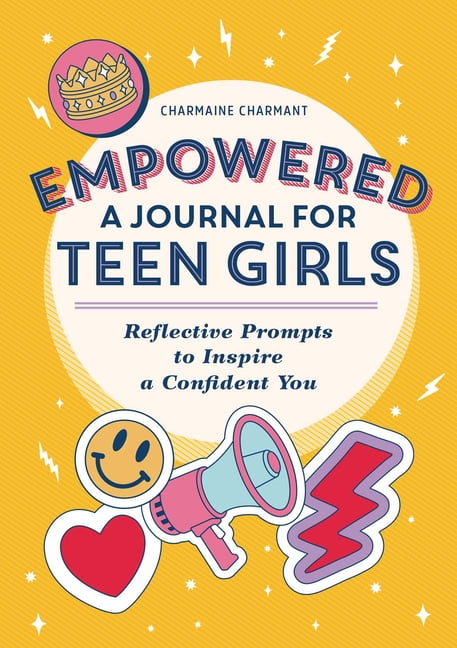 CHARMAINE CHARMANT Empowered: A Journal for Teen Girls : Reflective Prompts to Inspire a Confident You (Paperback)