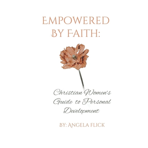 Empowered By Faith: Christian Women's Guide To Personal Development, (Paperback)