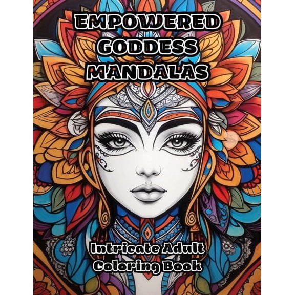 Empowered Goddess Mandalas: Intricate Adult Coloring Book, (Paperback)