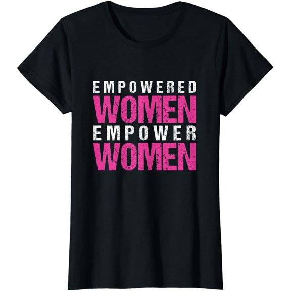 Empowered Woman Empower Woman Feminist Feminism Female Gift T-Shirt