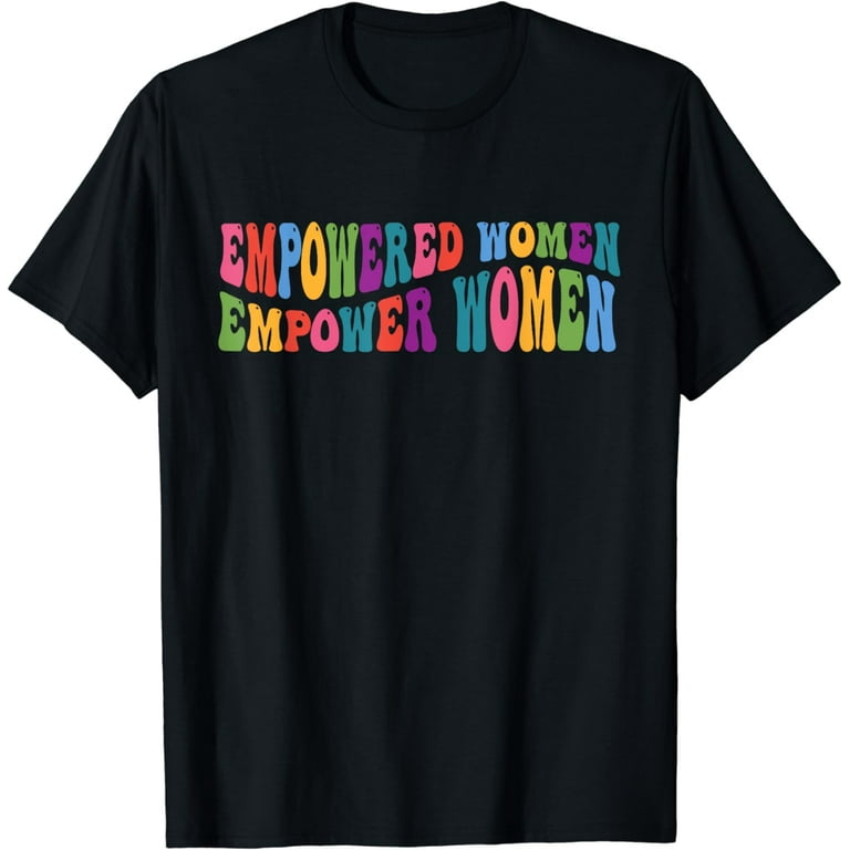 Empowered Women Empower Women Distressed/Vintage Text Tshirt Empowered Women Empower Women Distressed/Vintage Text Tshirt