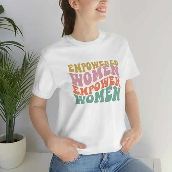 Empowered Women Empower Women Positive Affirmation Graphic TShirt