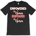thumbnail image 1 of Empowered Women Empower Women Themed Funny and Cute Themed Gift for a H1061 Unisex T-Shirt, Up to 5XL Available, 1 of 2