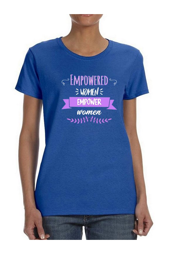 Empowered Women Graphic Quote Women T-Shirt, Female Medium