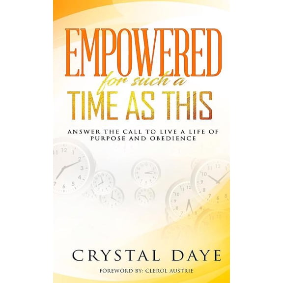 Empowered For Such A Time As This: Answer the Call to Live a Life of Purpose and Obedience (Paperback)