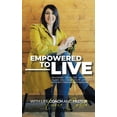thumbnail image 1 of Empowered to Live : Realigning Your Life with God's Truths Will Cause You to Live with Authority, Freedom and Purpose! (Hardcover), 1 of 1