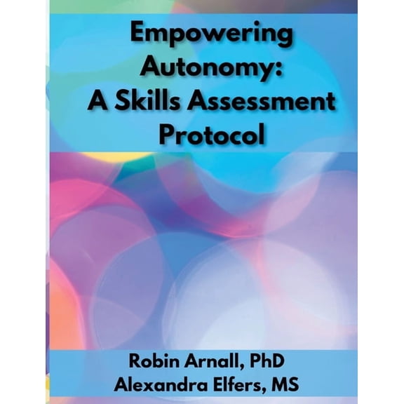 Empowering Autonomy: A Skill Assessment Protocol, (Paperback)