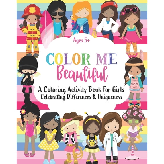 Empowering Coloring Books Color Me Beautiful: A Coloring Activity Book For Girls Ages 5+: Celebrating Differences & Uniqueness, Book 2, (Paperback)