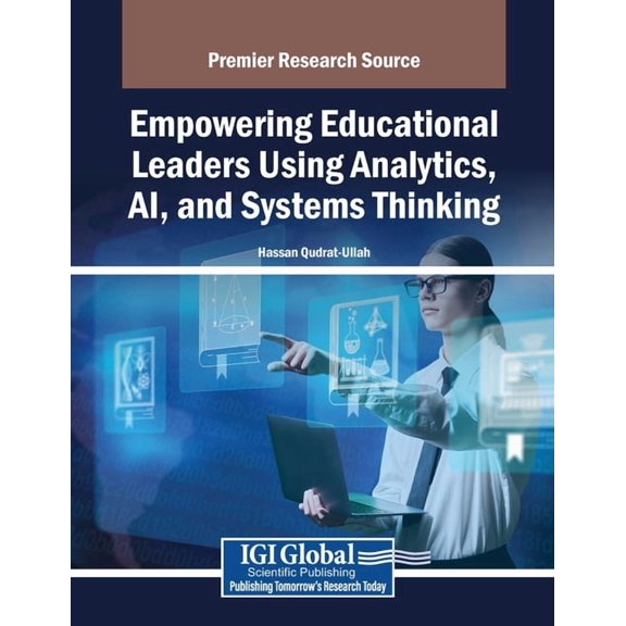 Empowering Educational Leaders Using Analytics, AI, and Systems Thinking, (Paperback)