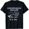 thumbnail image 1 of Empowering Health One Home At A Time Home Health Nurse Care T-Shirt, 1 of 4