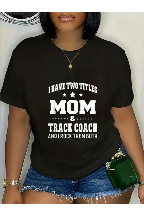 Empowering 'I Have Two Titles Mom & Track Coach' Graphic T-Shirt for Women, Stylish Sporty Tee, Perfect Gift for Dedicated Mothers and Coaches