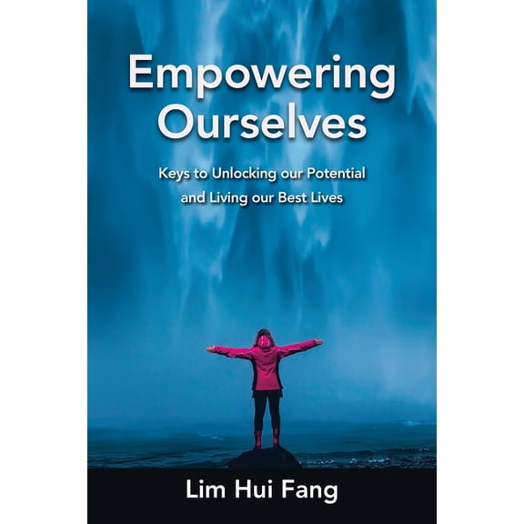 Empowering Ourselves: Keys to Unlocking Our Potential and Living Our Best Lives (Paperback)
