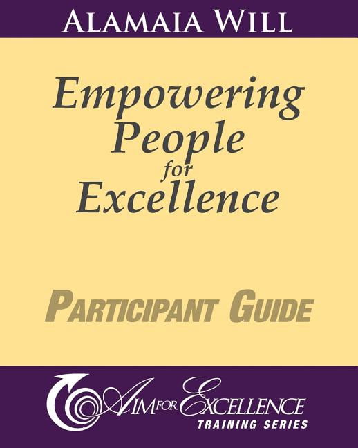 Empowering People for Excellence - Participant Guide: Aim for Excellence Training Series (Paperback)