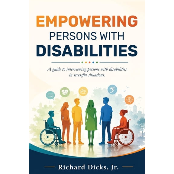 Empowering Persons With Disabilities: A guide to interviewing persons with disabilities in stressful situation, (Paperback)