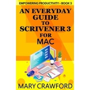 Empowering Productivity An Everyday Guide to Scrivener 3 for Mac, Book 3, Paperback