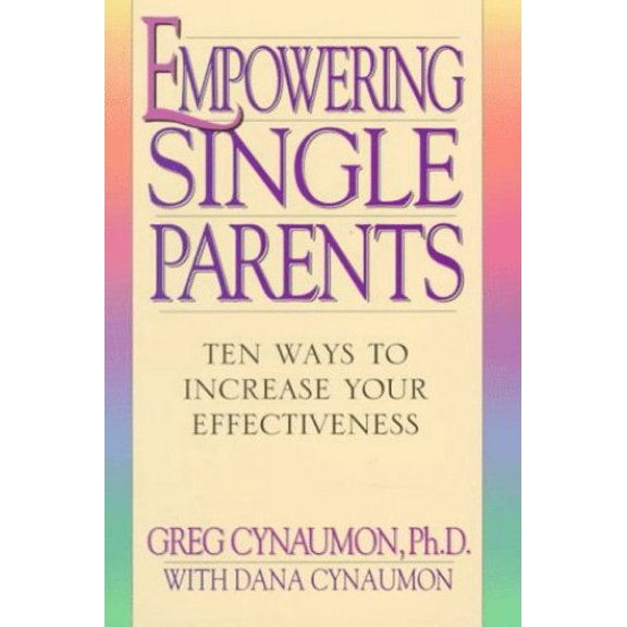 Pre-Owned Empowering Single Parents: Ten Ways to Increase Your Effectiveness (Paperback) 0802479421 9780802479426