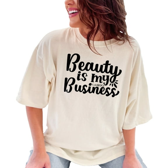 Empowering Statement Beauty Is My Business, Ivory Comfort Colors T-Shirt, Medium