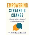 thumbnail image 1 of Empowering Strategic Change: Conversation-focused Project Leadership, (Paperback), 1 of 1