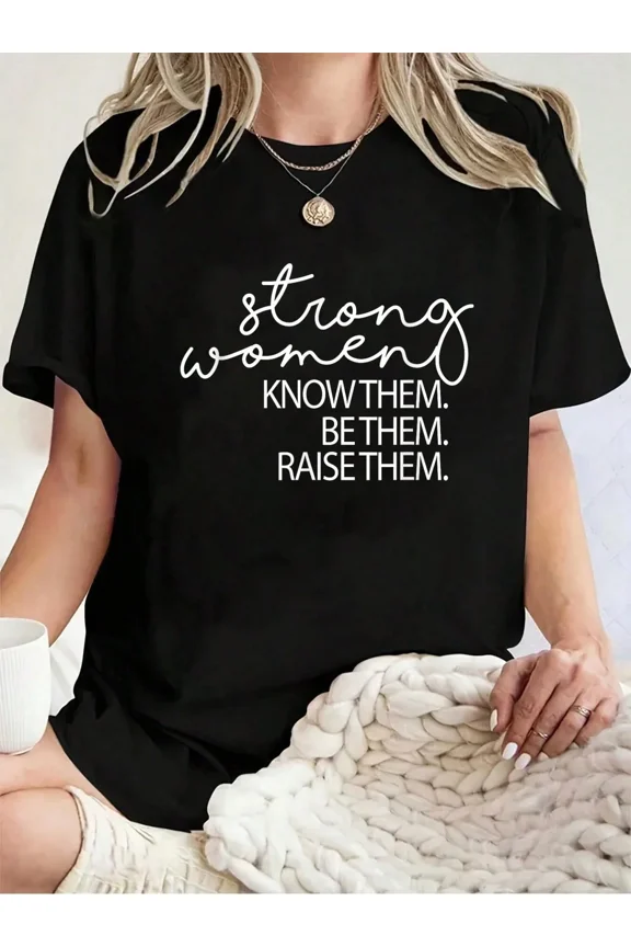 Empowering Strong Women Graphic Tee, Inspirational Motivation Quote Statement T-Shirt for Modern Feminine Casual Wear, Thoughtful Gift for Her
