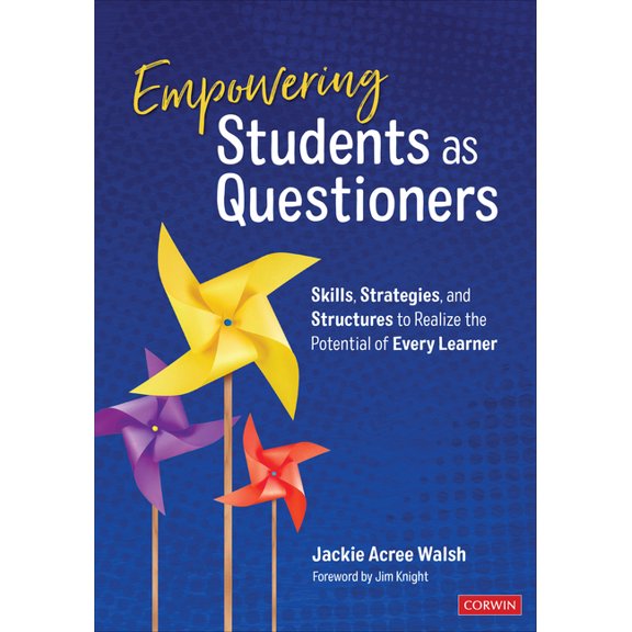 Empowering Students as Questioners: Skills, Strategies, and Structures to Realize the Potential of Every Learner (Paperback)