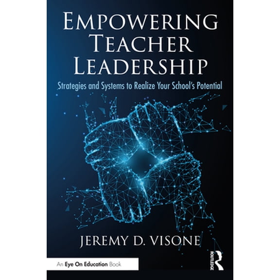Pre-Owned Empowering Teacher Leadership: Strategies and Systems to Realize Your School's Potential (Paperback) 1032040556 9781032040554