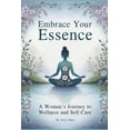 thumbnail image 1 of Empowering Womanhood Embrace Your Essence - A Woman's Journey to Wellness and Self-Care, (Paperback), 1 of 1
