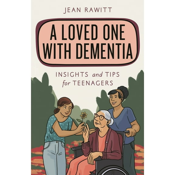 Empowering You A Loved One with Dementia: Insights and Tips for Teenagers, (Paperback)