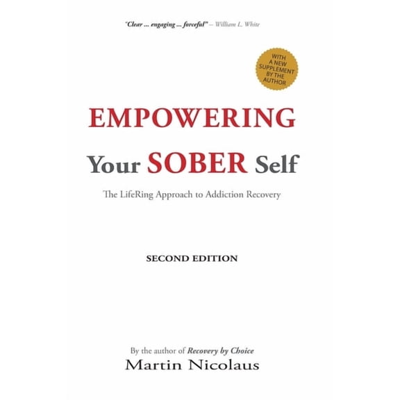 Empowering Your Sober Self: The LifeRing Approach to Addiction Recovery, (Paperback)