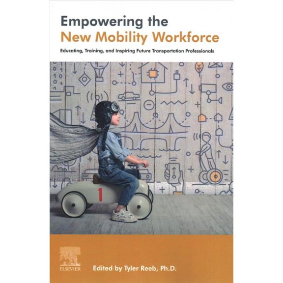 Pre-Owned Empowering the New Mobility Workforce: Educating, Training, and Inspiring Future Transportation Professionals, (Paperback)