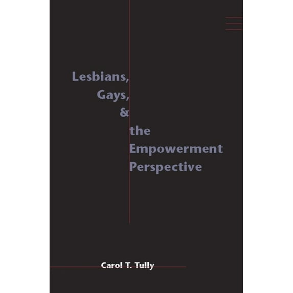 Empowering the Powerless: A Social Work Lesbians, Gays, and the Empowerment Perspective, (Hardcover)
